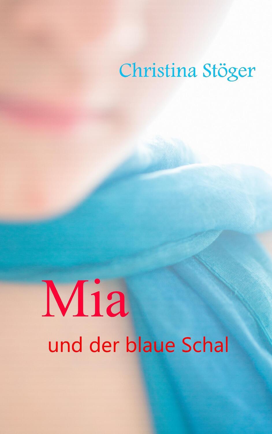 Cover: 9783734744952 | Mia und der blaue Schal | Christina Stöger | Taschenbuch | Paperback
