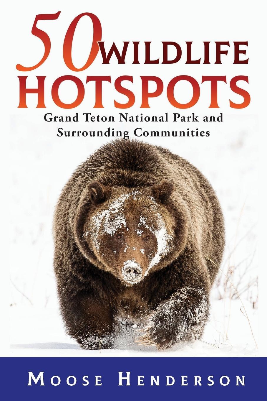 Cover: 9781944986391 | 50 Wildlife Hotspots | Moose Henderson | Taschenbuch | 50 Hotspots