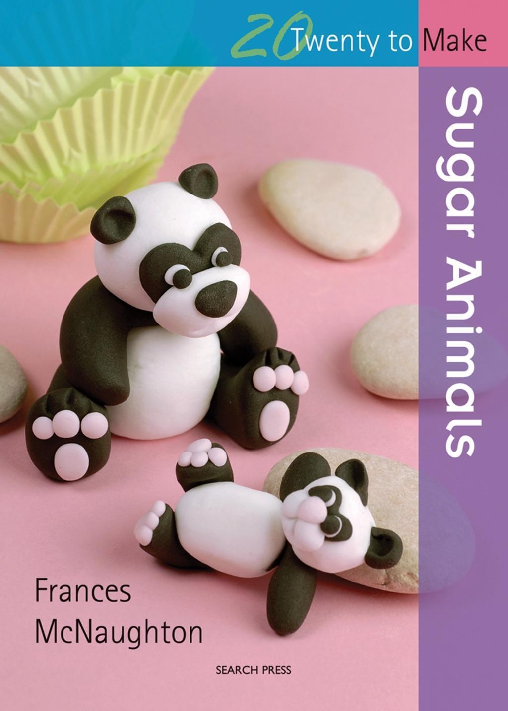 Cover: 9781844484782 | 20 to Sugarcraft: Sugar Animals | Frances McNaughton | Taschenbuch