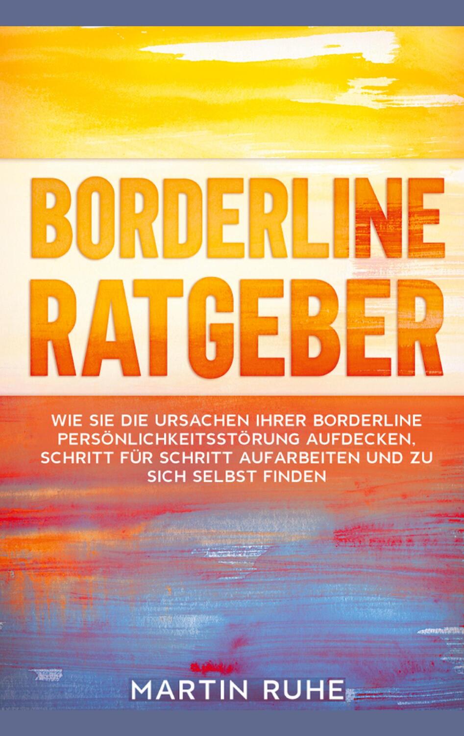 Cover: 9783751900287 | Borderline Ratgeber: Wie Sie die Ursachen Ihrer Borderline...