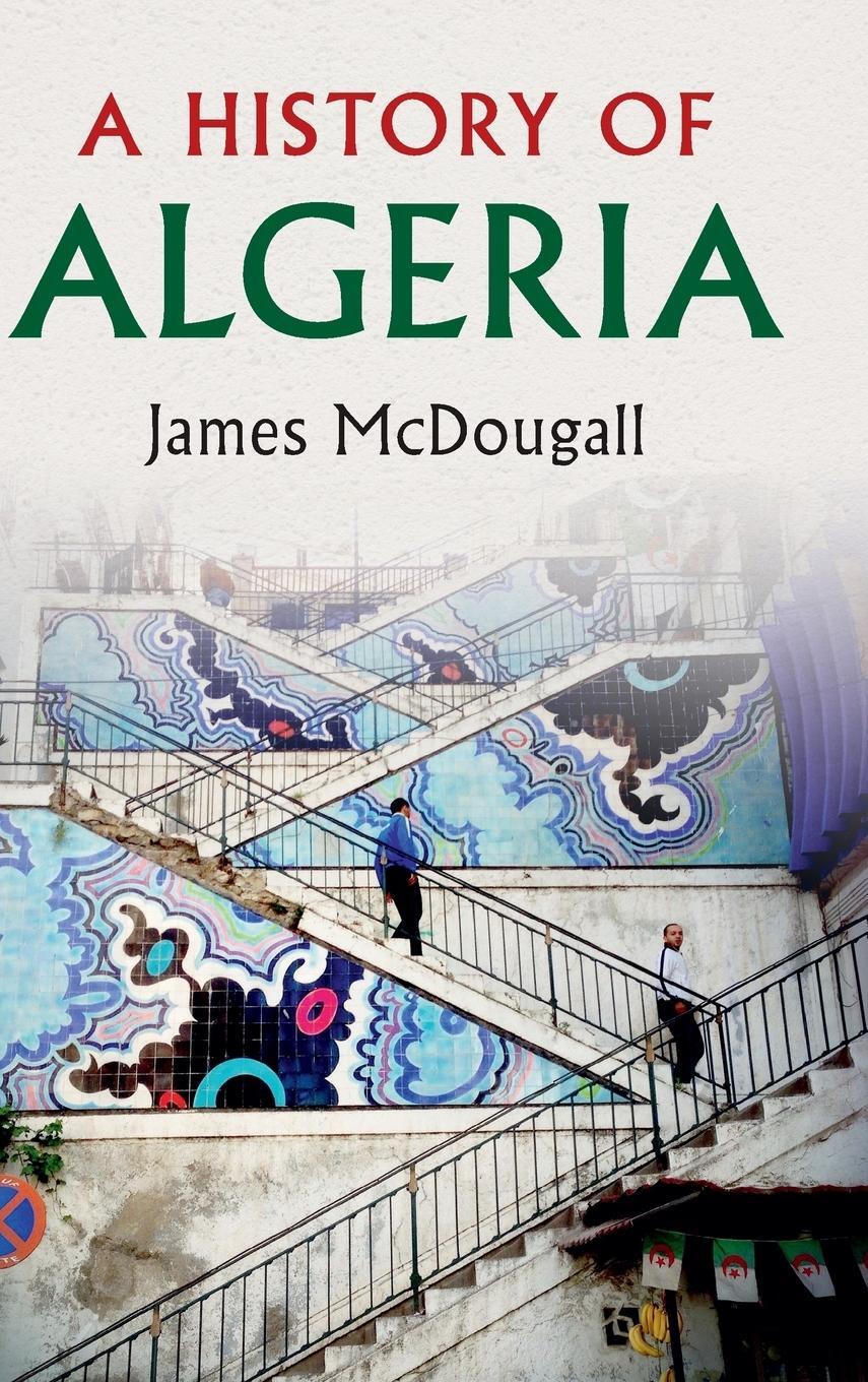 Cover: 9780521851640 | A History of Algeria | James Mcdougall | Buch | Gebunden | Englisch
