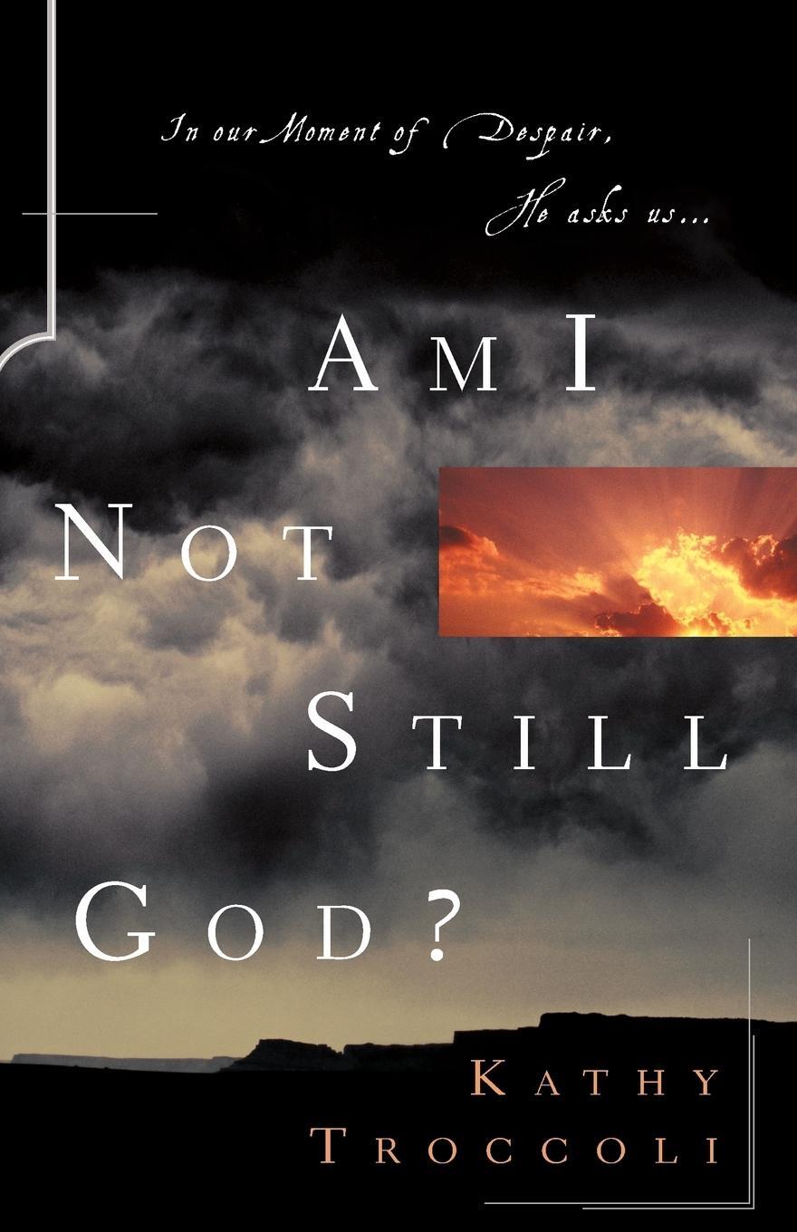 Cover: 9780849943980 | Am I Not Still God? | Kathy Troccoli | Taschenbuch | Paperback | 2003