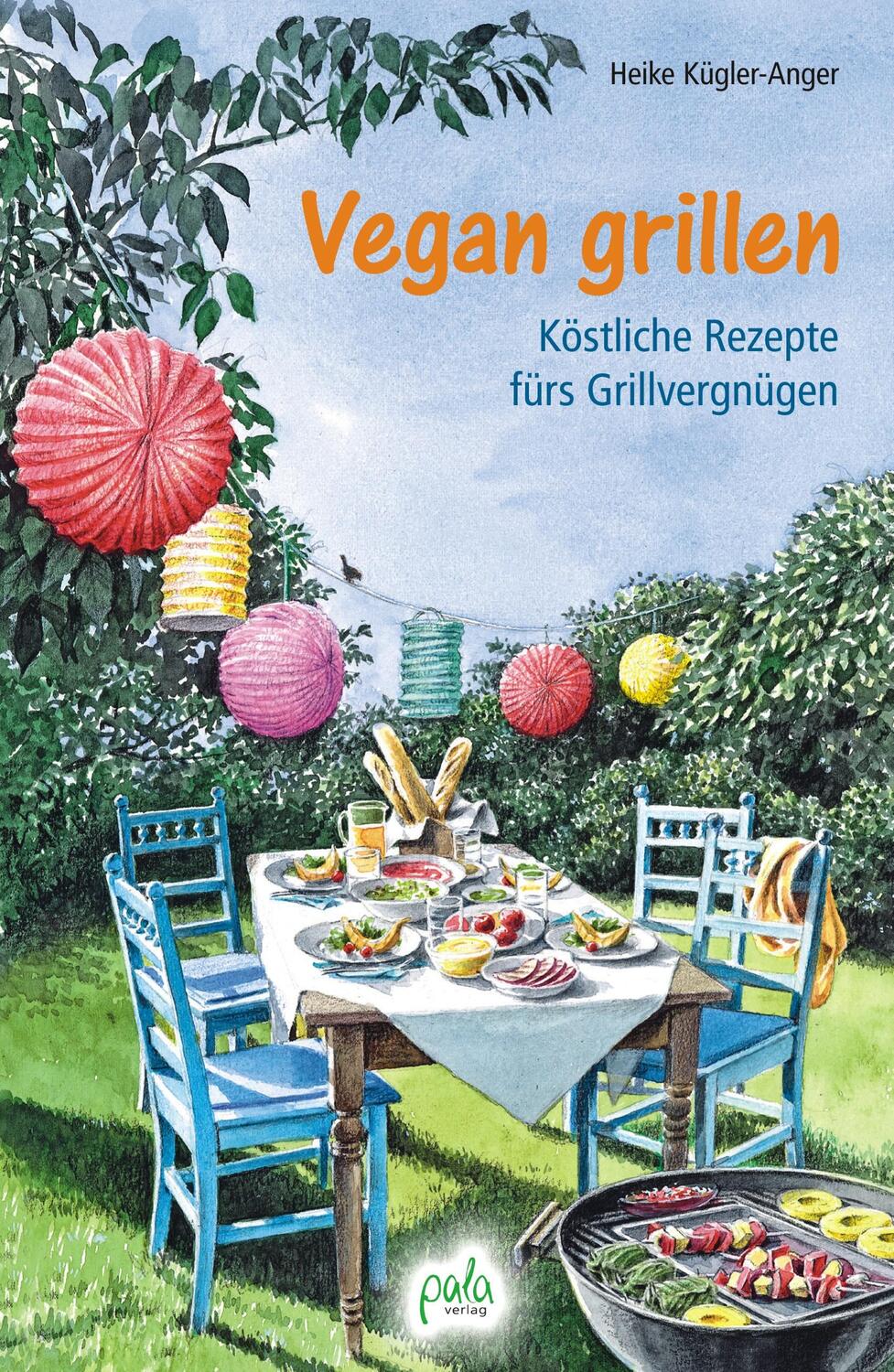 Cover: 9783895663024 | Vegan grillen | Köstliche Rezepte fürs Grillvergnügen | Kügler-Anger