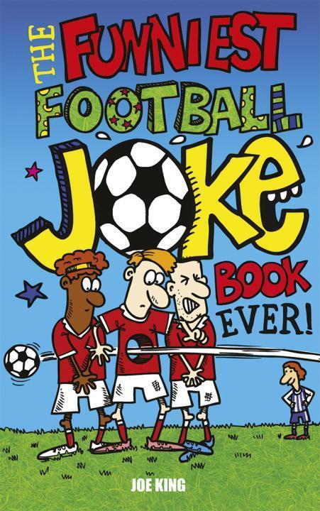 Cover: 9781849391115 | The Funniest Football Joke Book Ever! | Joe King | Taschenbuch | 2010