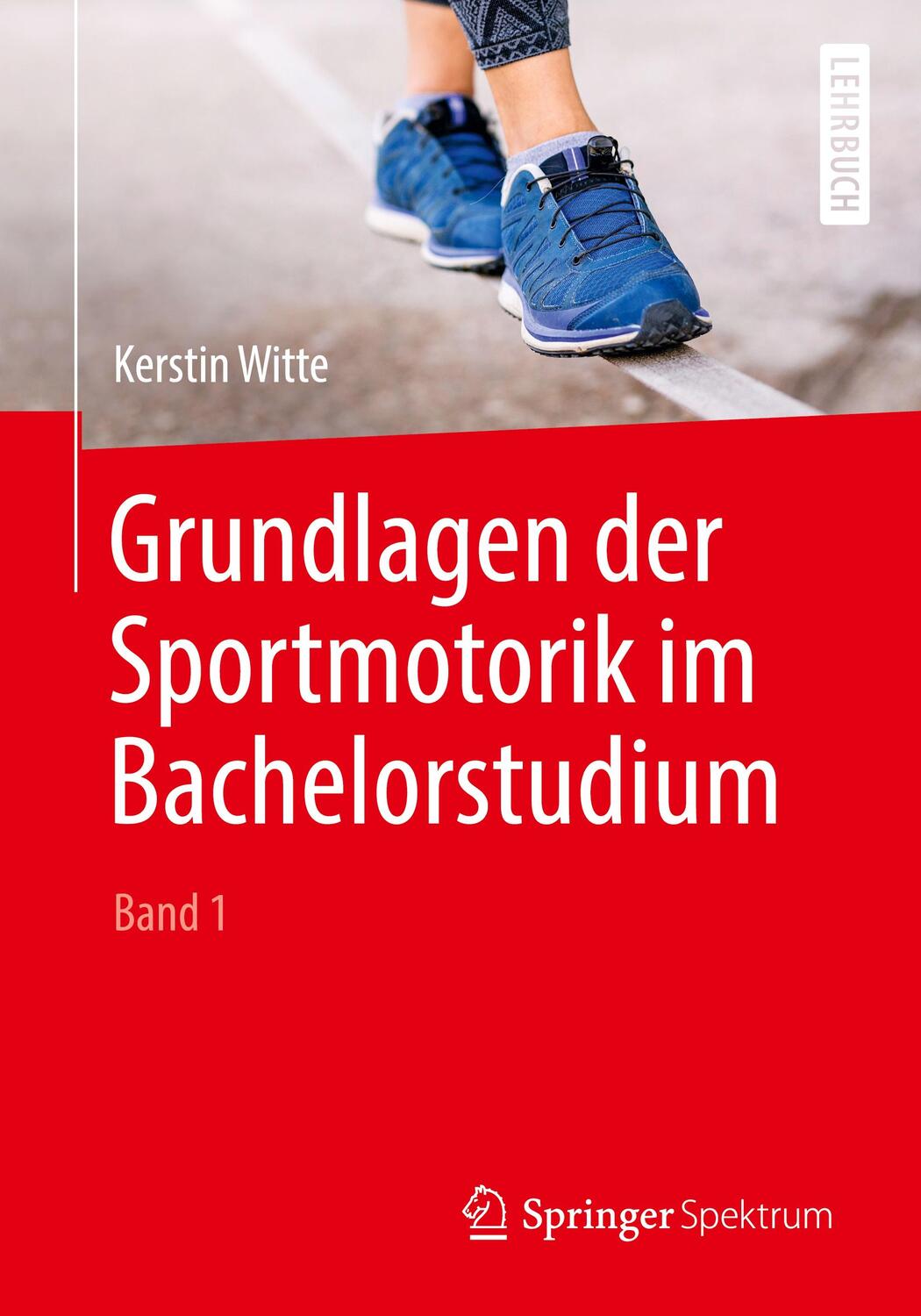 Cover: 9783662578674 | Grundlagen der Sportmotorik im Bachelorstudium. Bd.1 | Kerstin Witte