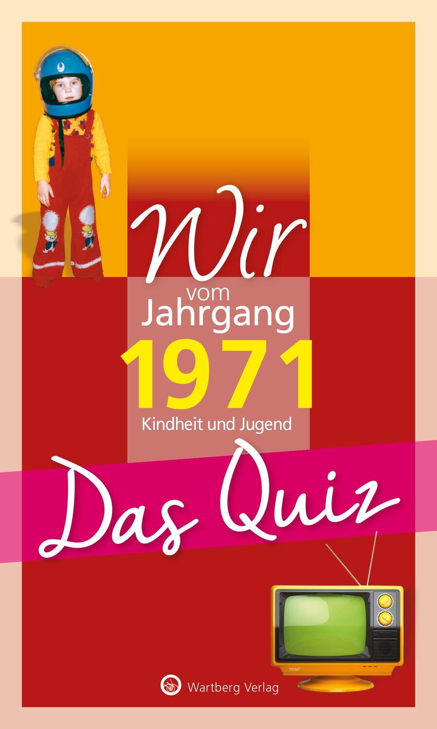 Cover: 9783831327010 | Wir vom Jahrgang 1971 - Das Quiz | Kindheit und Jugend | Rickling