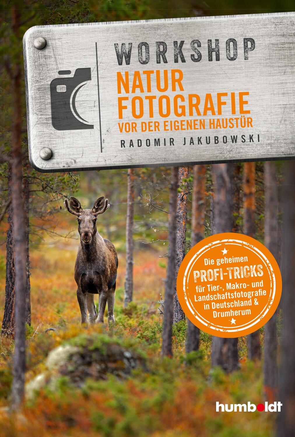 Cover: 9783869100999 | Workshop Naturfotografie vor der eigenen Haustür | Radomir Jakubowski