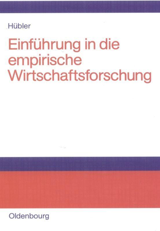 Cover: 9783486577471 | Einführung in die empirische Wirtschaftsforschung | Olaf Hübler | Buch