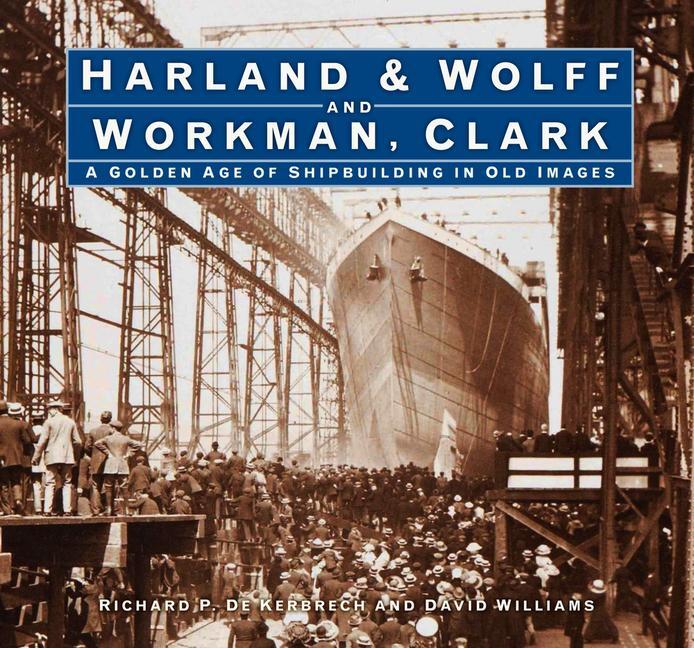 Cover: 9780750997348 | Harland &amp; Wolff and Workman Clark | Richard P. de Kerbrech (u. a.)