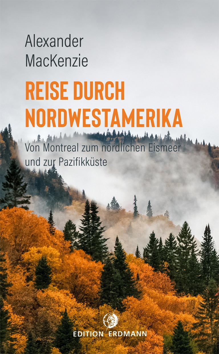 Cover: 9783737400541 | Reise durch Nordwestamerika | Alexander MacKenzie | Taschenbuch | 2020