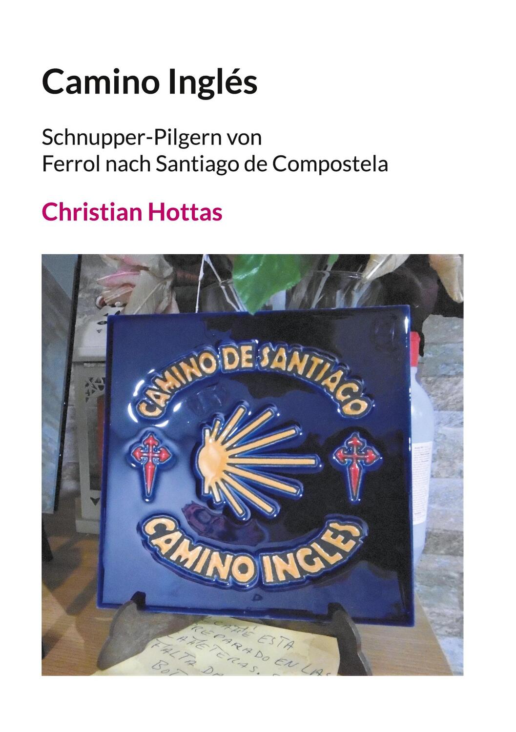 Cover: 9783758308581 | Camino Inglés | Christian Hottas | Taschenbuch | Paperback | 120 S.