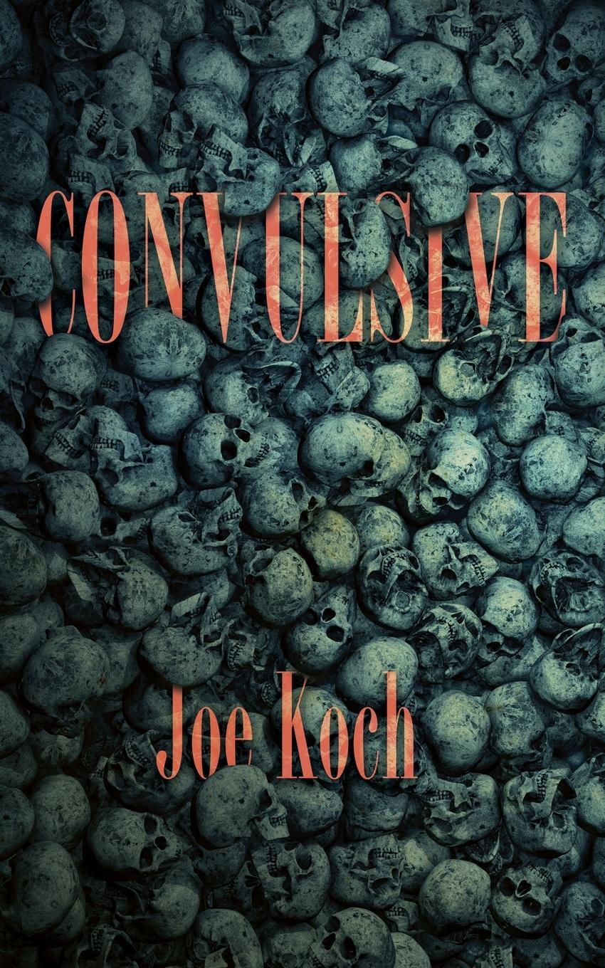Cover: 9781954899056 | Convulsive | Joe Koch | Taschenbuch | Paperback | Englisch | 2022