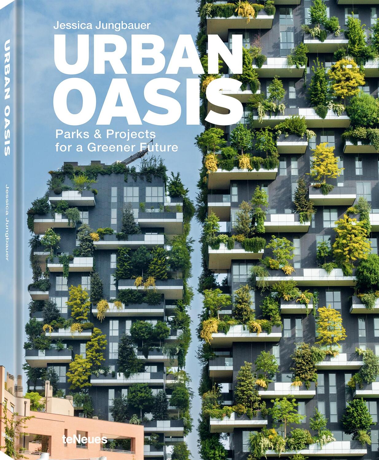 Cover: 9783961714407 | Urban Oasis | Parks & Projects for a Greener Future | Jungbauer | Buch