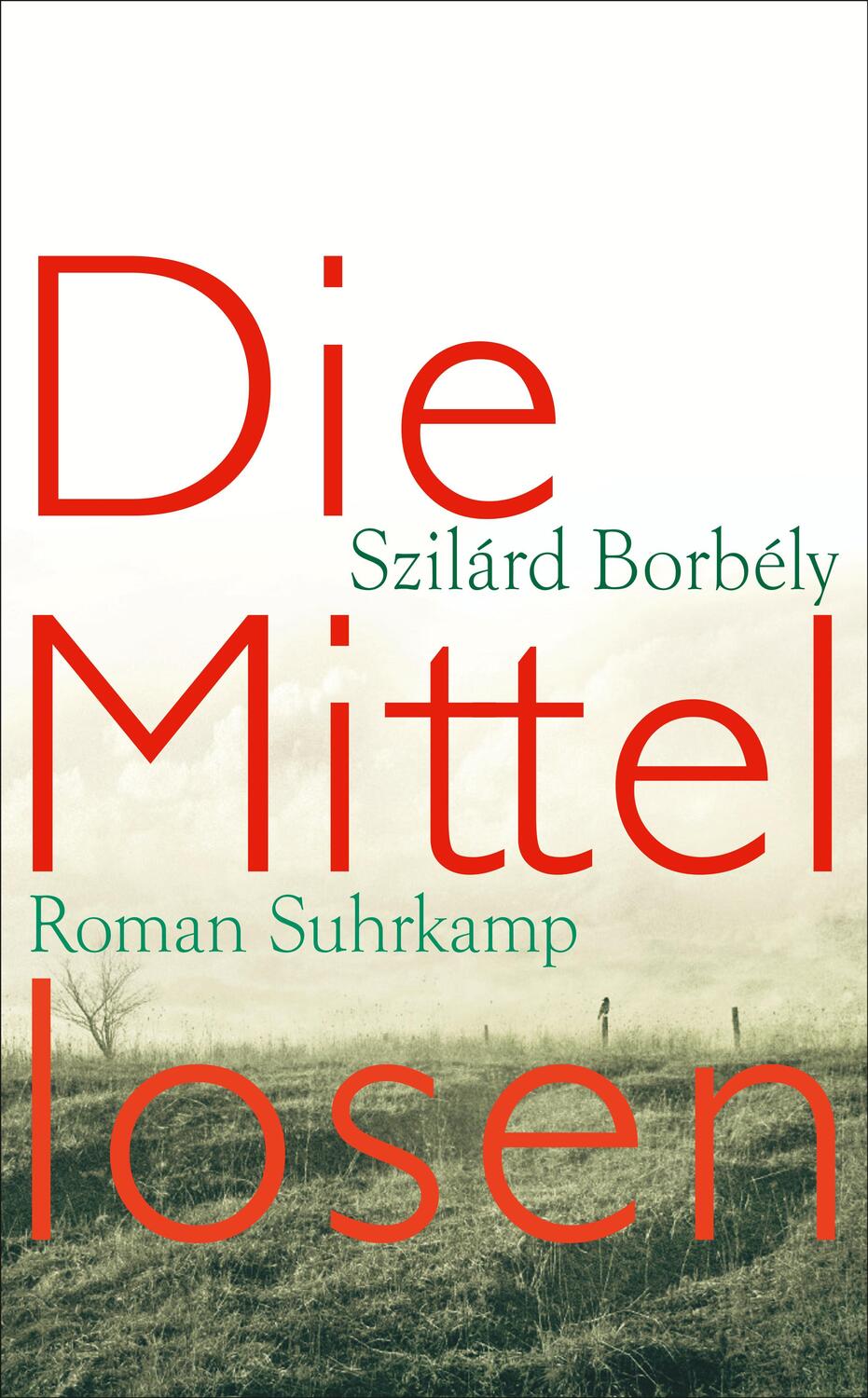 Cover: 9783518466643 | Die Mittellosen | Szilárd Borbély | Taschenbuch | Deutsch | 2016