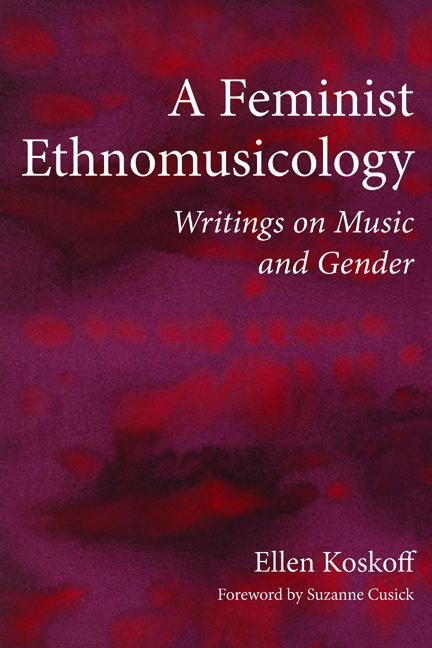 Cover: 9780252080074 | A Feminist Ethnomusicology | Writings on Music and Gender | Koskoff