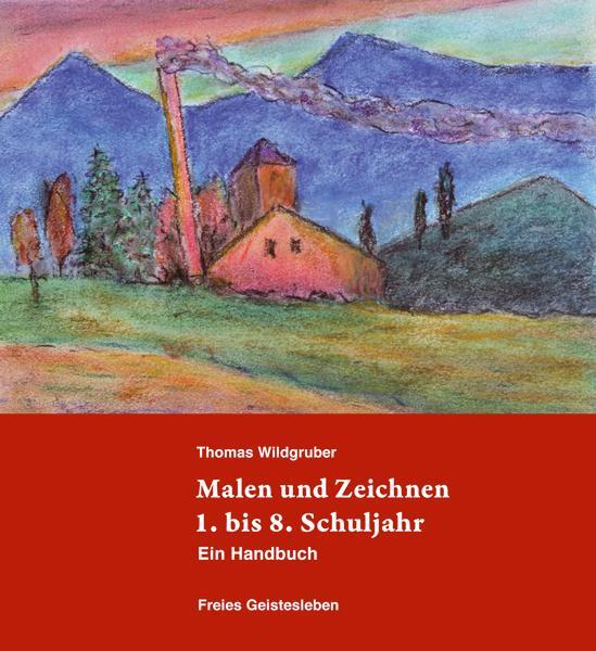 Cover: 9783772521980 | Malen und Zeichnen 1. bis 8. Schuljahr | Ein Handbuch | Wildgruber