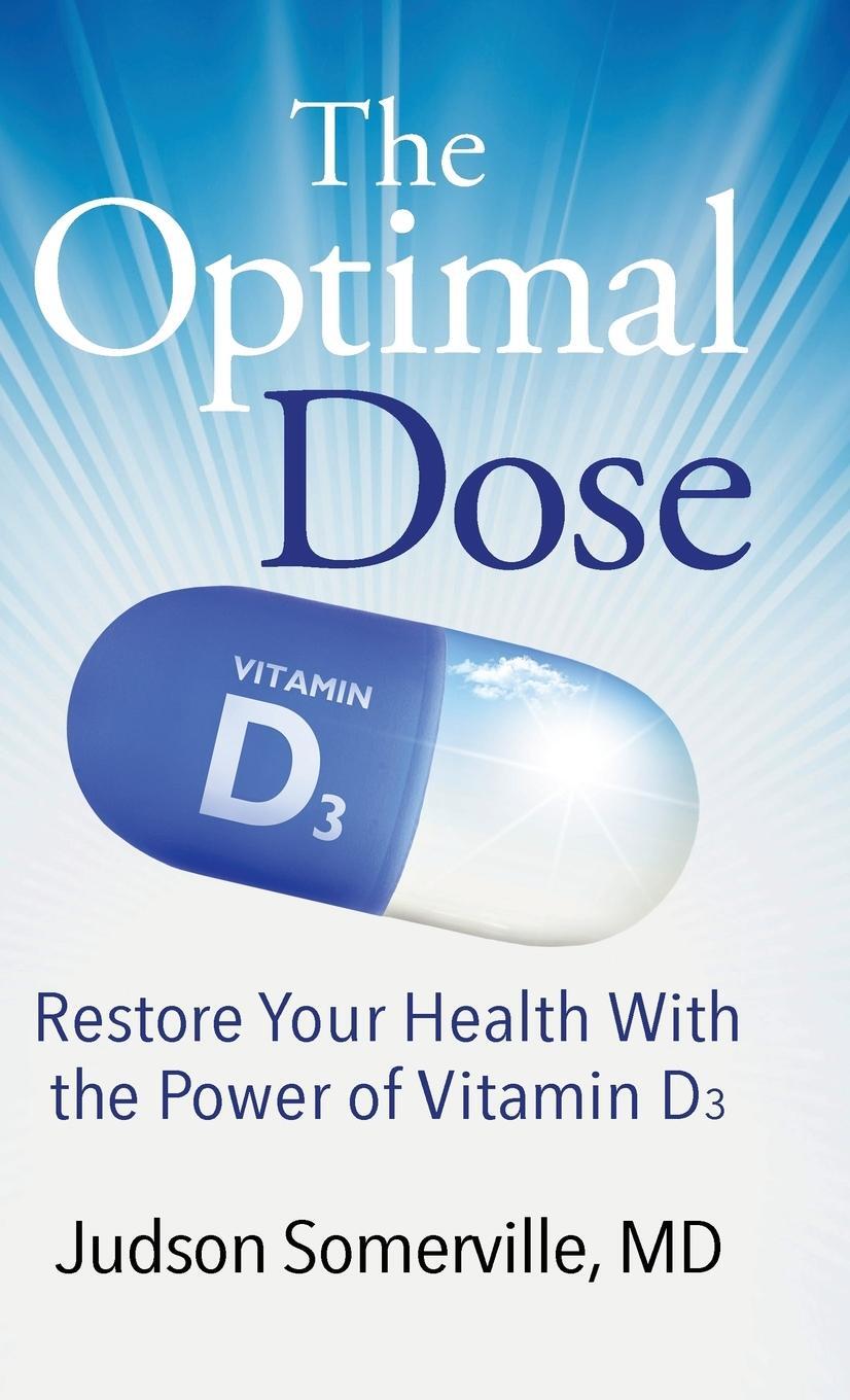 Cover: 9781732655027 | The Optimal Dose | Restore Your Health With the Power of Vitamin D3