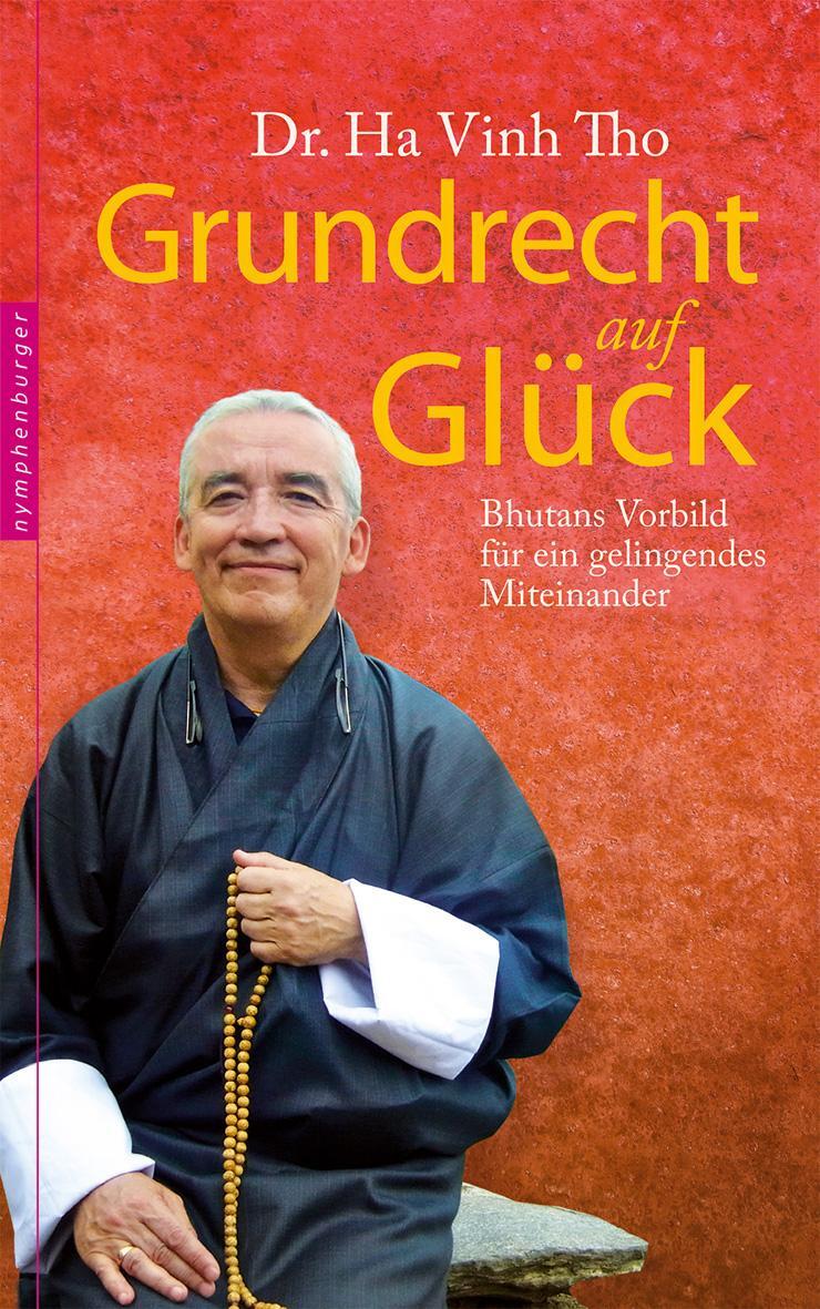 Cover: 9783485028172 | Grundrecht auf Glück | Bhutans Vorbild für ein gelingendes Miteinander