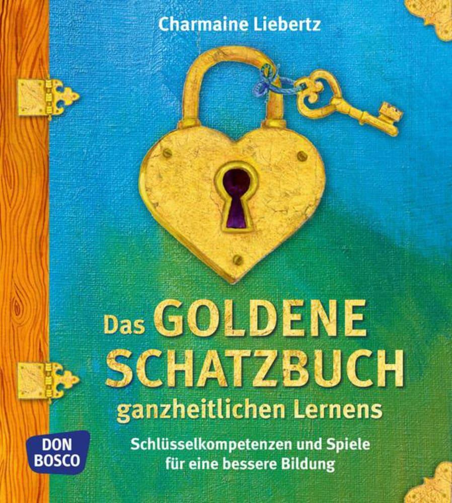 Cover: 9783769820249 | Das goldene Schatzbuch ganzheitlichen Lernens | Charmaine Liebertz
