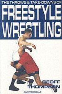 Cover: 9781840240283 | The Throws and Takedowns of Free-style Wrestling | Geoff Thompson