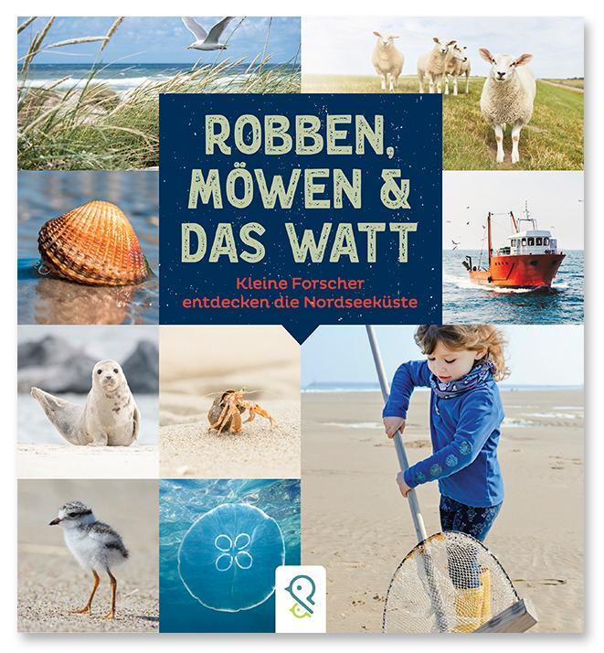 Cover: 9783946360728 | Robben, Möwen &amp; das Watt | Kinder entdecken die Nordseeküste | Buch