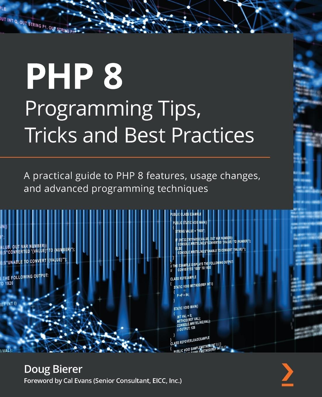 Cover: 9781801071871 | PHP 8 Programming Tips, Tricks and Best Practices | Doug Bierer | Buch