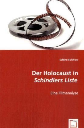 Cover: 9783836479516 | Der Holocaust in "Schindlers Liste" | Eine Filmanalyse | Selchow