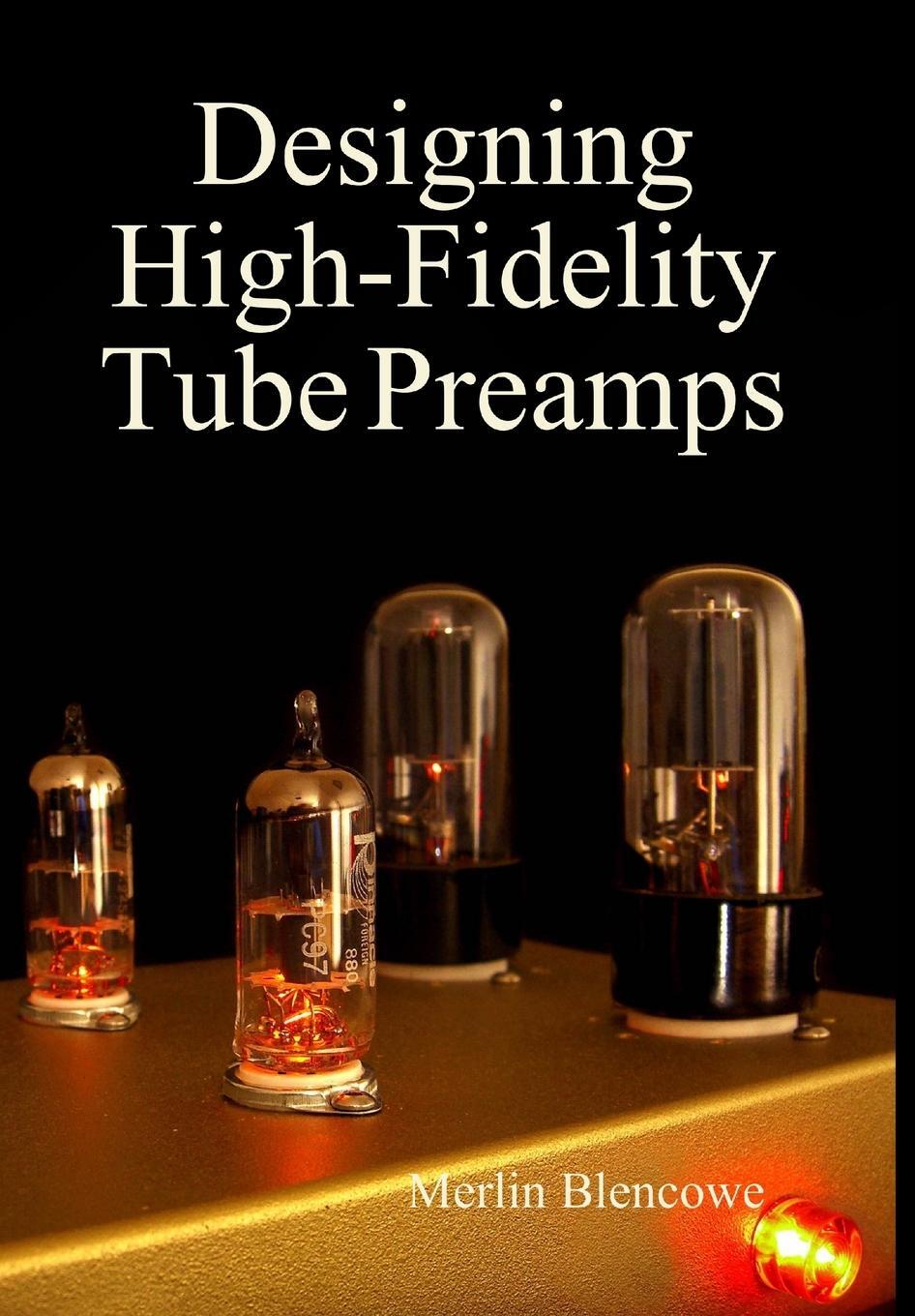 Cover: 9780956154538 | Designing High-Fidelity Valve Preamps | Merlin Blencowe | Buch | 2016