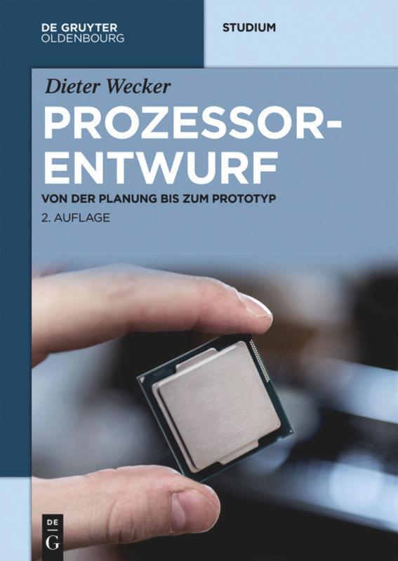 Cover: 9783110402964 | Prozessorentwurf | Von der Planung bis zum Prototyp | Dieter Wecker