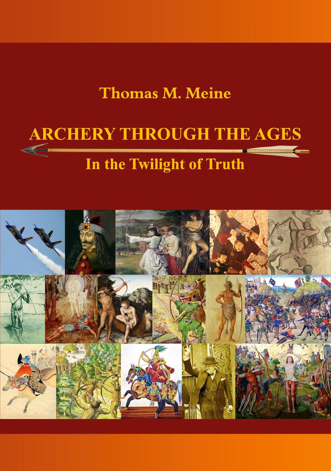 Cover: 9783732293063 | Archery Through the Ages - In the Twilight of Truth | Thomas M. Meine