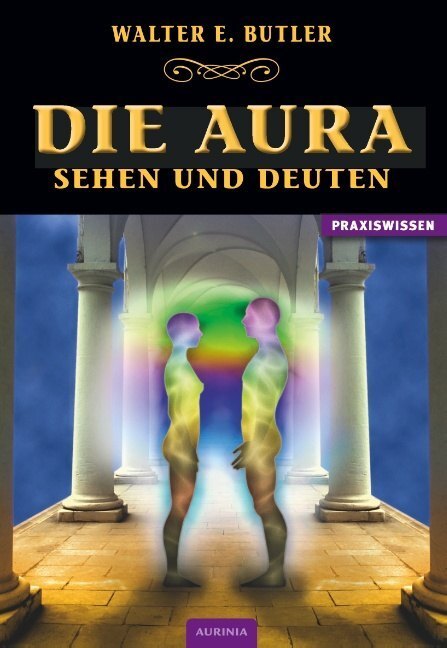 Cover: 9783937392585 | Die Aura | Sehen und Deuten | Walter E. Butler | Taschenbuch | 92 S.