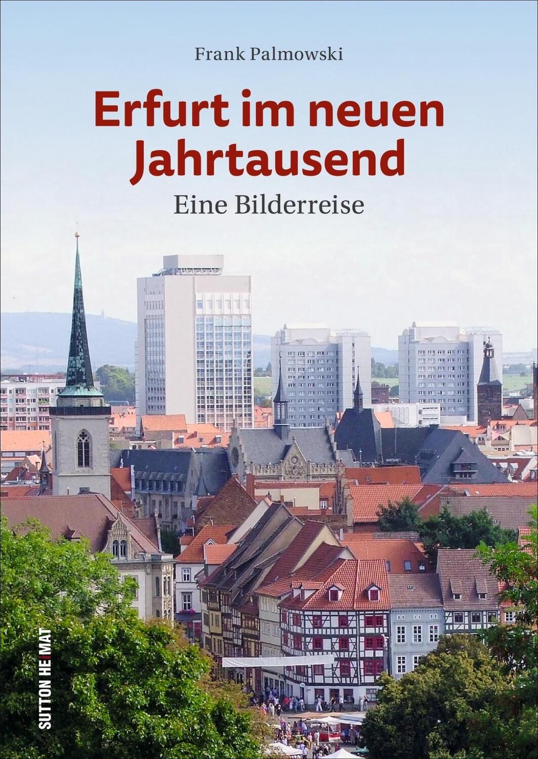 Cover: 9783963032332 | Erfurt im neuen Jahrtausend | Eine Bilderreise | Frank Palmowski