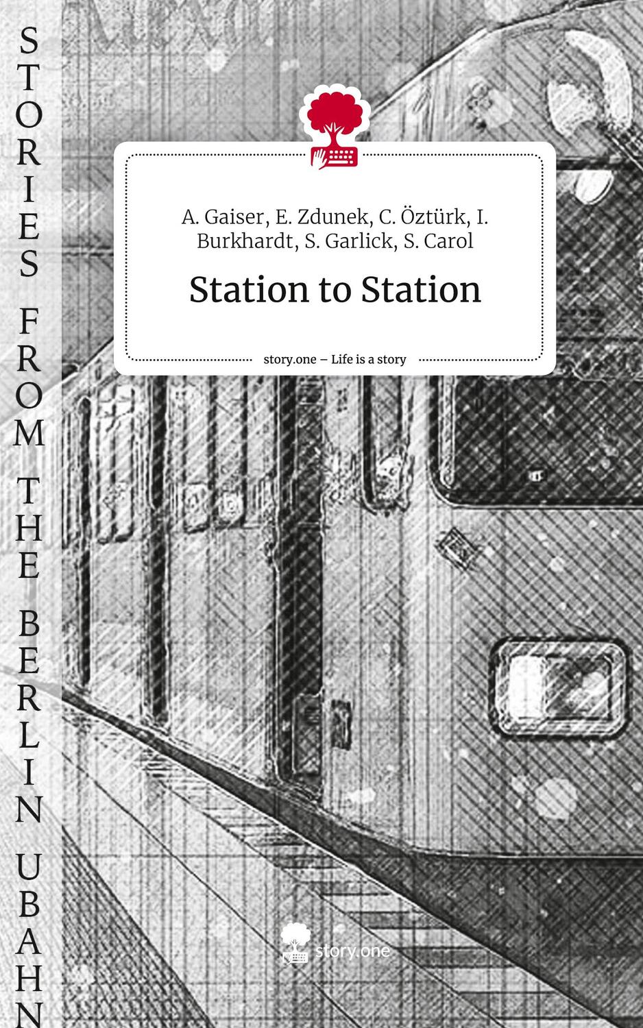 Cover: 9783711515599 | Station to Station. Life is a Story - story.one | I. Burkhardt (u. a.)