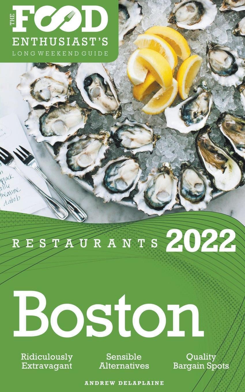 Cover: 9798201257552 | 2022 Boston Restaurants - The Food Enthusiast's Long Weekend Guide