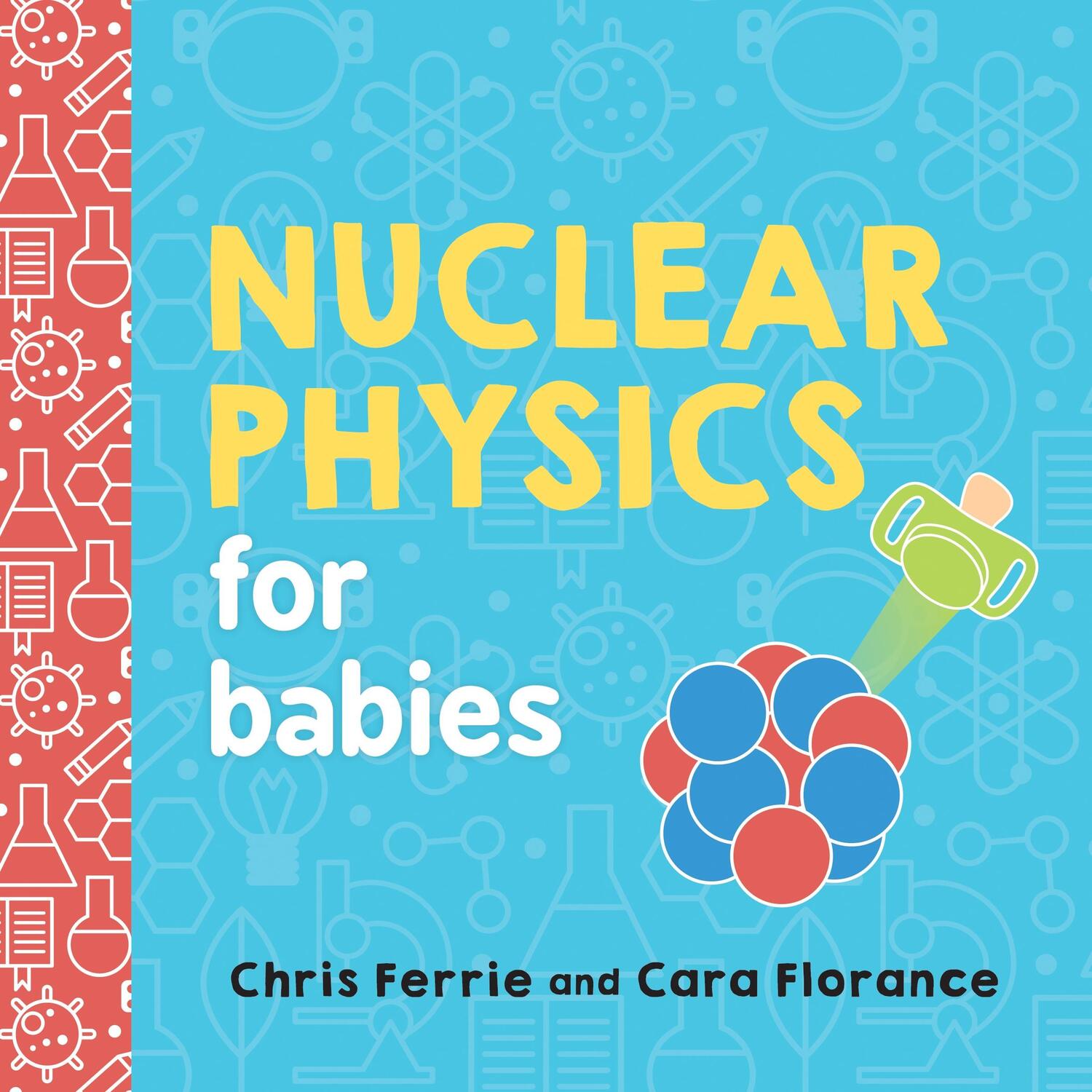 Cover: 9781492671176 | Nuclear Physics for Babies | Chris Ferrie (u. a.) | Buch | Englisch