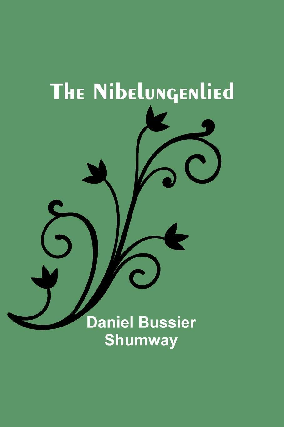 Cover: 9789356784512 | The Nibelungenlied | Daniel Bussier Shumway | Taschenbuch | Paperback