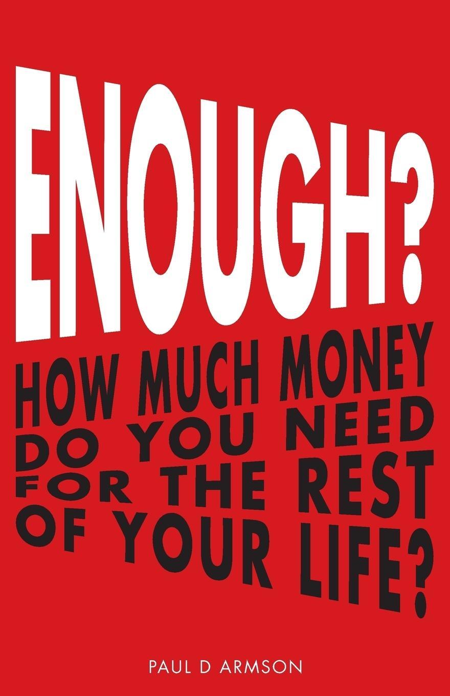 Cover: 9781530800551 | ENOUGH? | How Much Money Do You Need For The Rest of Your Life? | Buch