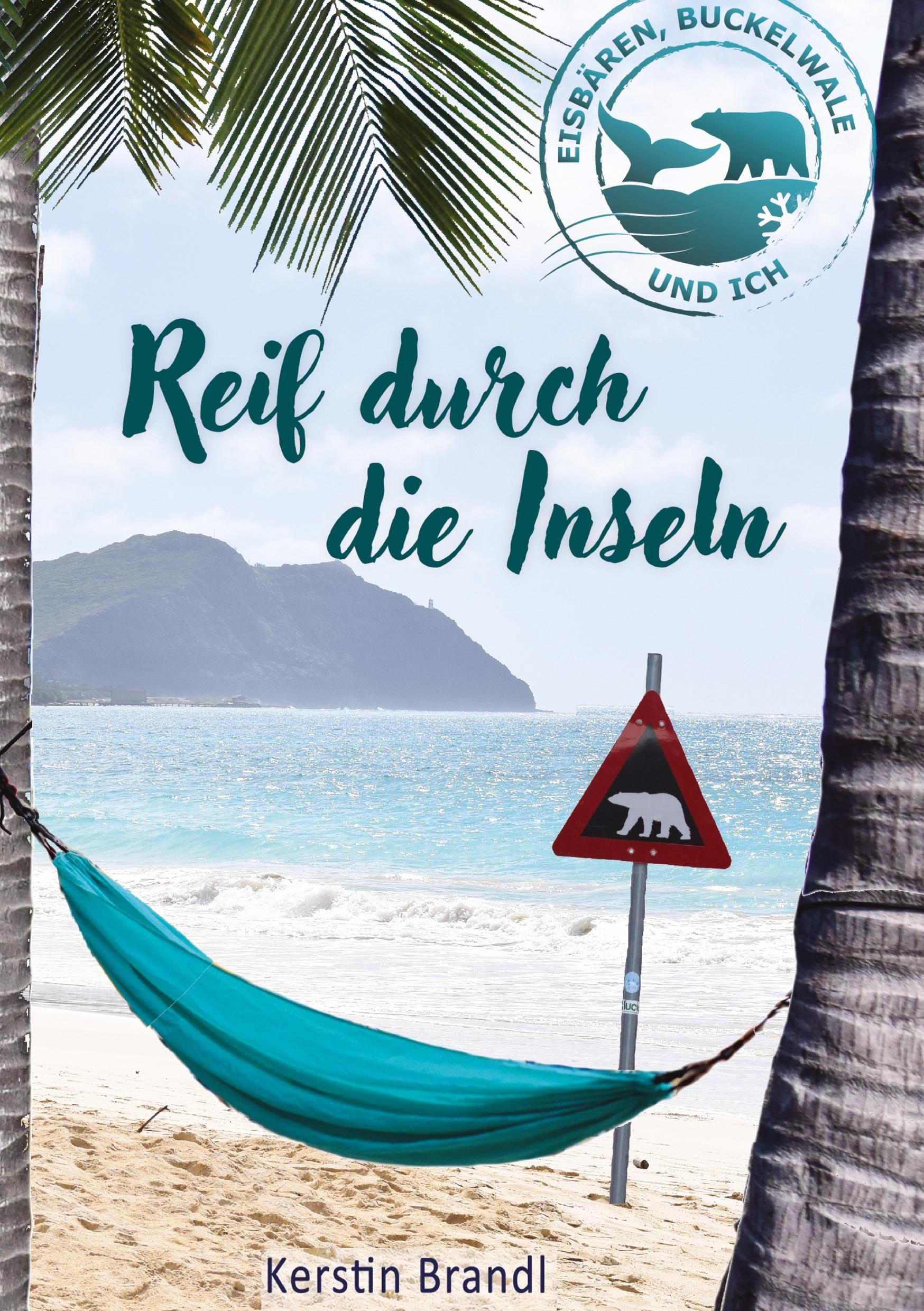 Cover: 9783384271099 | Reif durch die Inseln | Eisbären, Buckelwale und ich | Kerstin Brandl