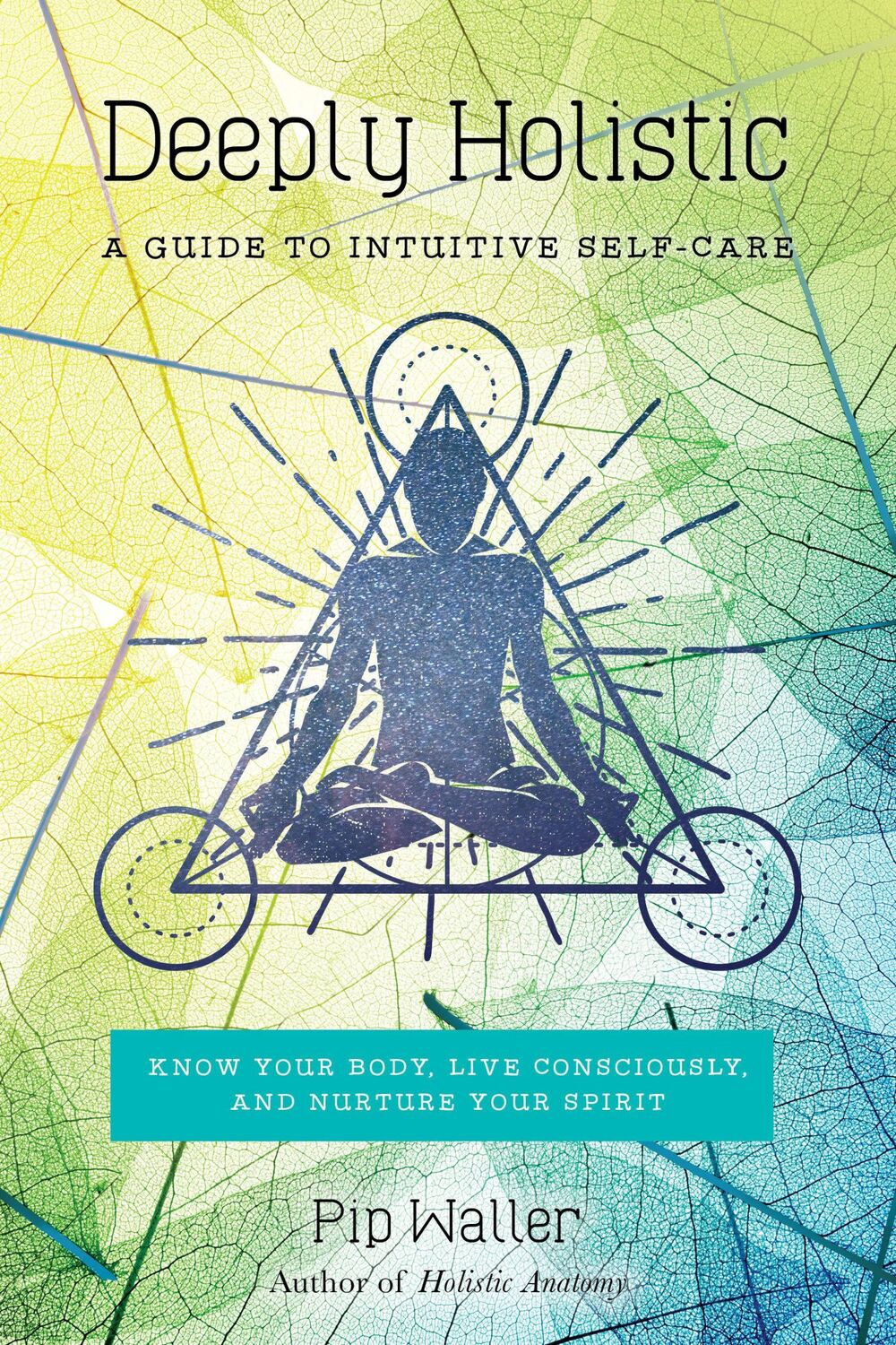 Cover: 9781623171797 | Deeply Holistic: A Guide to Intuitive Self-Care: Know Your Body,...