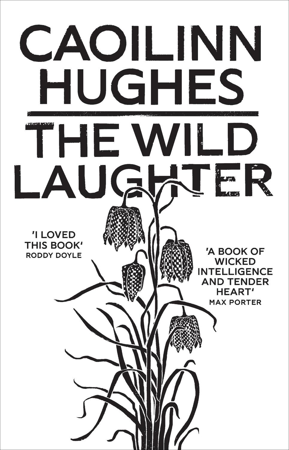 Cover: 9781786077806 | The Wild Laughter | Winner of the 2021 Encore Award | Caoilinn Hughes