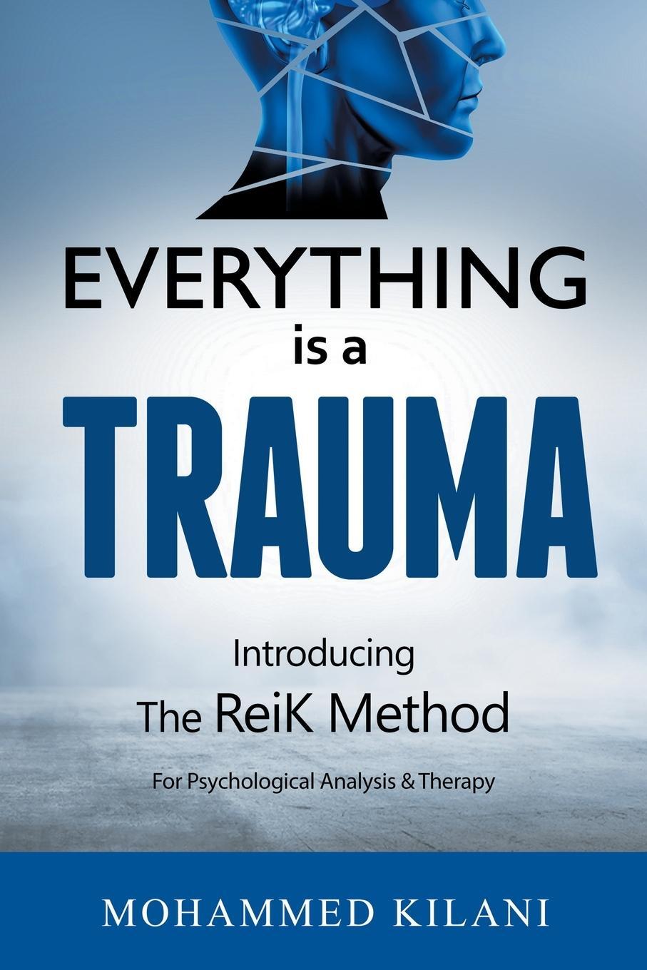 Cover: 9781665550338 | Everything Is a Trauma | Introducing the Reik Method © Volume 1 | Buch