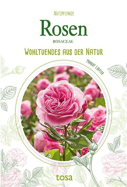 Cover: 9783863130879 | Rosen | Wohltuendes aus der Natur | Margot Löffler | Taschenbuch