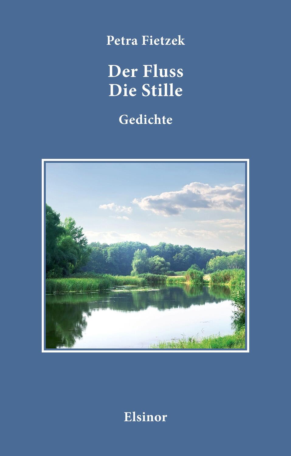 Cover: 9783942788809 | Der Fluss. Die Stille. | Gedichte | Petra Fietzek | Taschenbuch | 2023