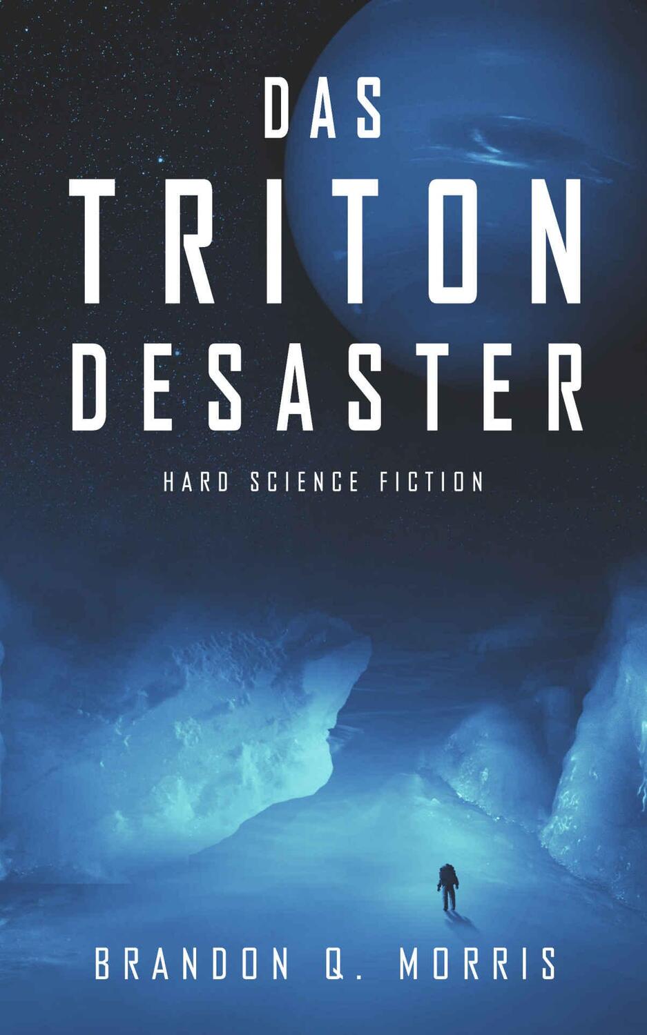 Cover: 9783963570049 | Das Triton-Desaster | Hard Science Fiction | Brandon Q. Morris | Buch