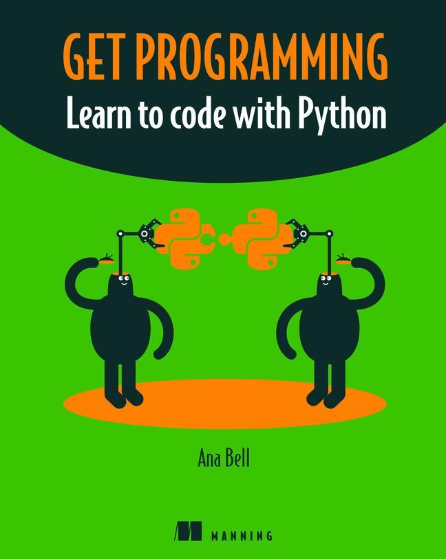 Cover: 9781617293788 | Get Programming | Learn to code with Python | Ana Bell | Taschenbuch