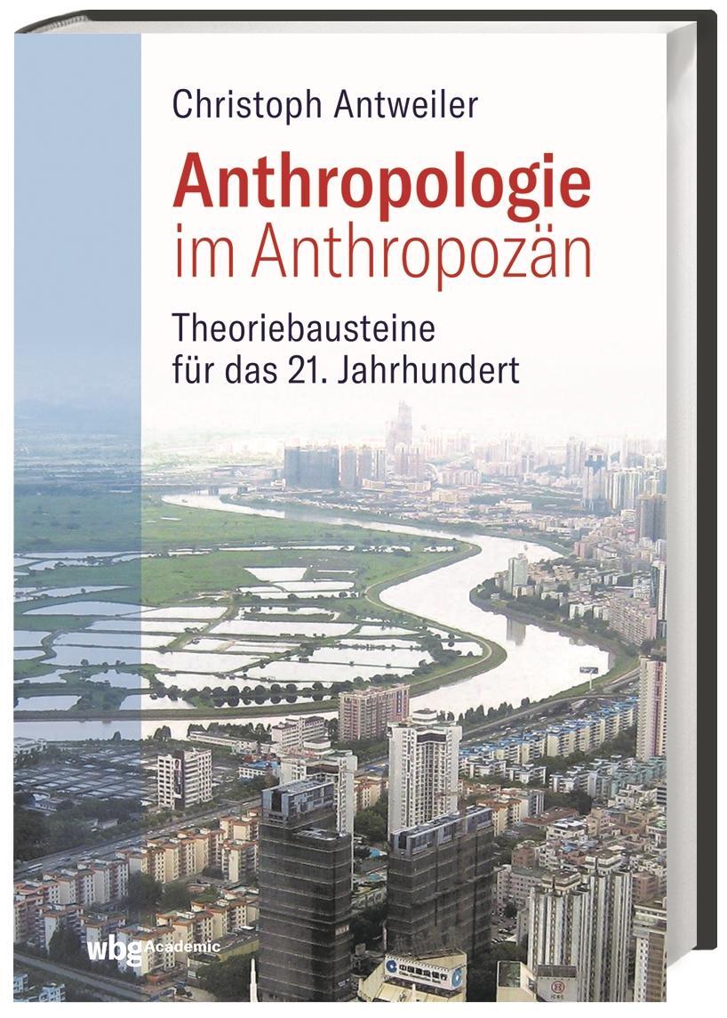 Cover: 9783534274345 | Anthropologie im Anthropozän | Christoph Antweiler | Buch | 656 S.