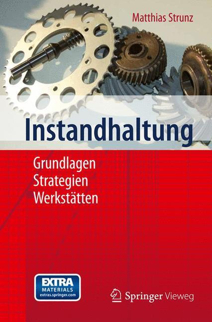 Cover: 9783642273896 | Instandhaltung | Grundlagen - Strategien - Werkstätten | Strunz | Buch