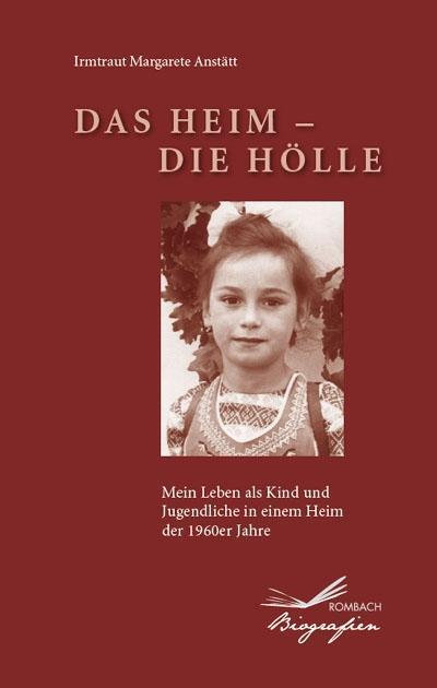Cover: 9783793050964 | Das Heim - Die Hölle | Irmtraut Margarete Anstätt | Taschenbuch | 2013