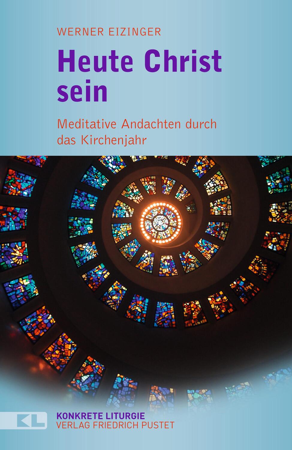Cover: 9783791731377 | Heute Christ sein | Meditative Andachten durch das Kirchenjahr | Buch