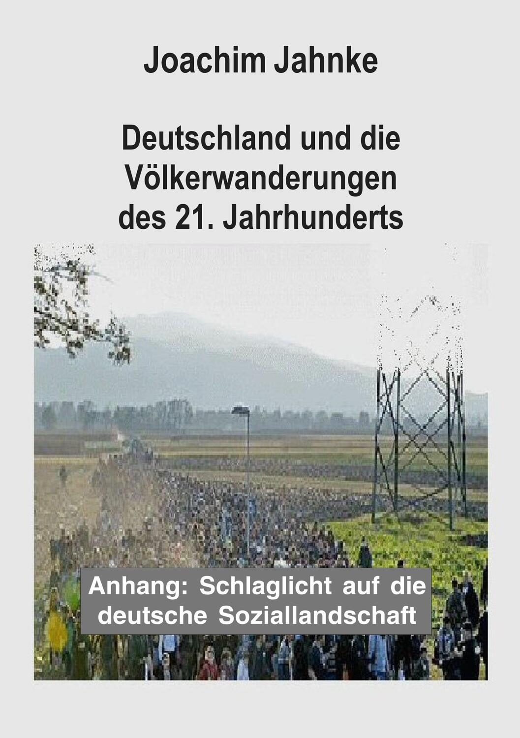 Cover: 9783749453801 | Deutschland und die Völkerwanderungen des 21. Jahrhunderts | Jahnke